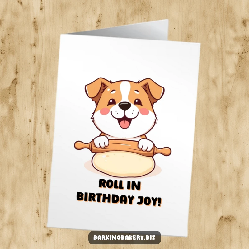 Funny Free Printable Birthday Card featuring a happy dog enthusiastically using a rolling pin on a large, puffed piece of dough.