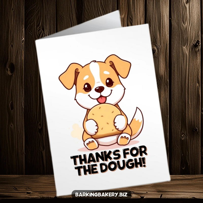 Funny Free Printable Thank You Card: Proud dog happily presents a warm, freshly baked loaf of bread as a token of thanks.
